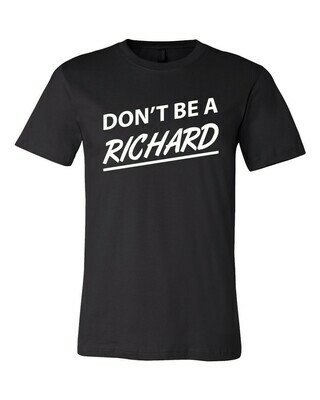 Don&#39;t Be A Richard Funny T-Shirt