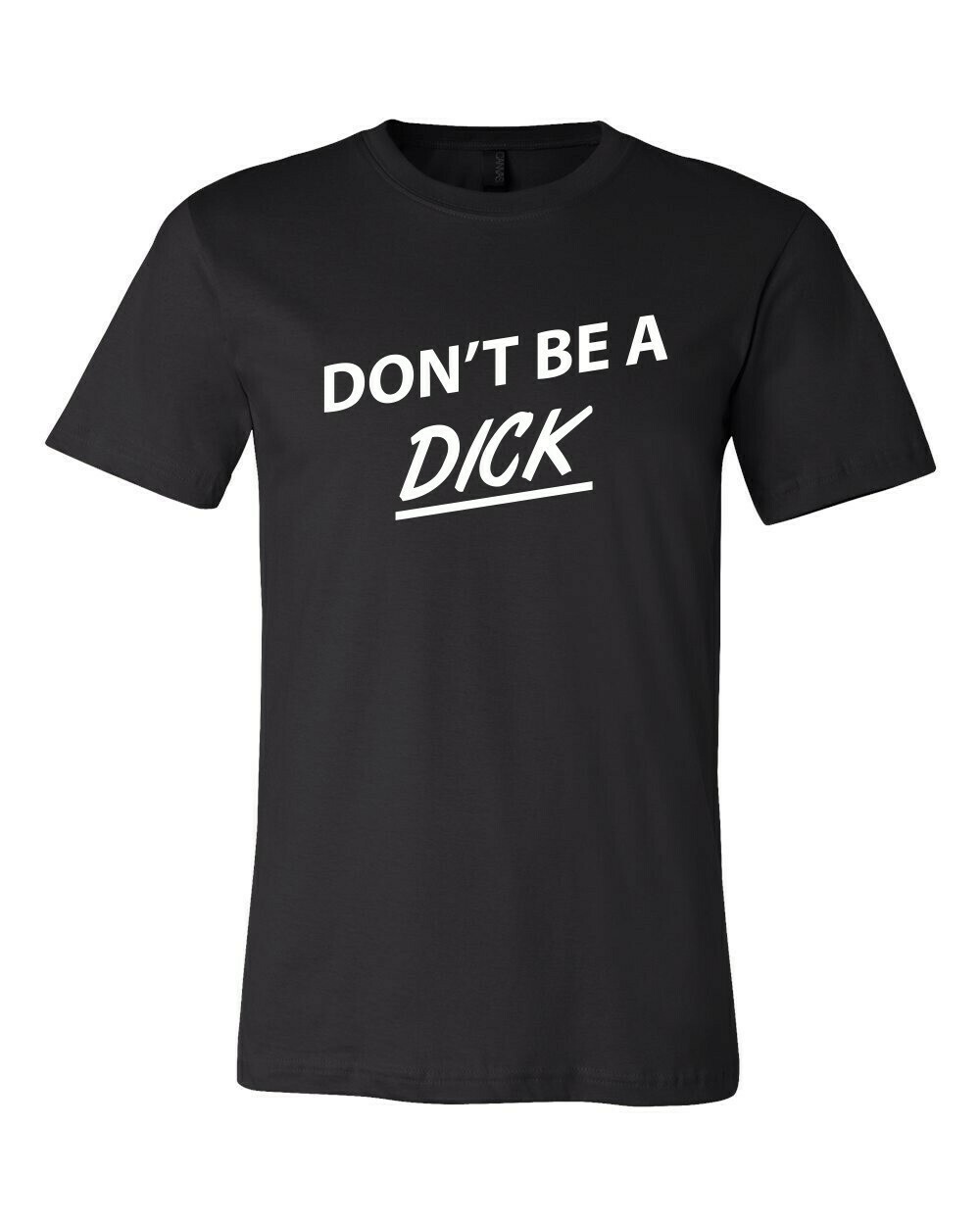 Don&#39;t Be A Dick Funny T-Shirt