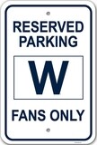 Chicago Cubs W Reserved Parking Fans Only Sign