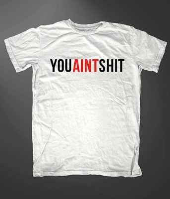 Brutal Music "You Aint Shit" Shirt (White) (Limited Edition)