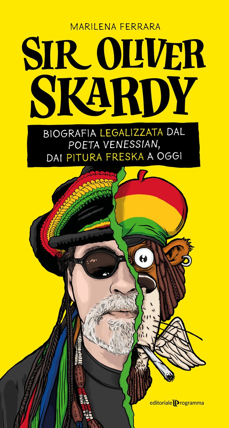 Sir Oliver Skardy - Biografia legalizzata dal poeta venessian, dai Pitura Freska a oggi  (libro - 223 pag.)