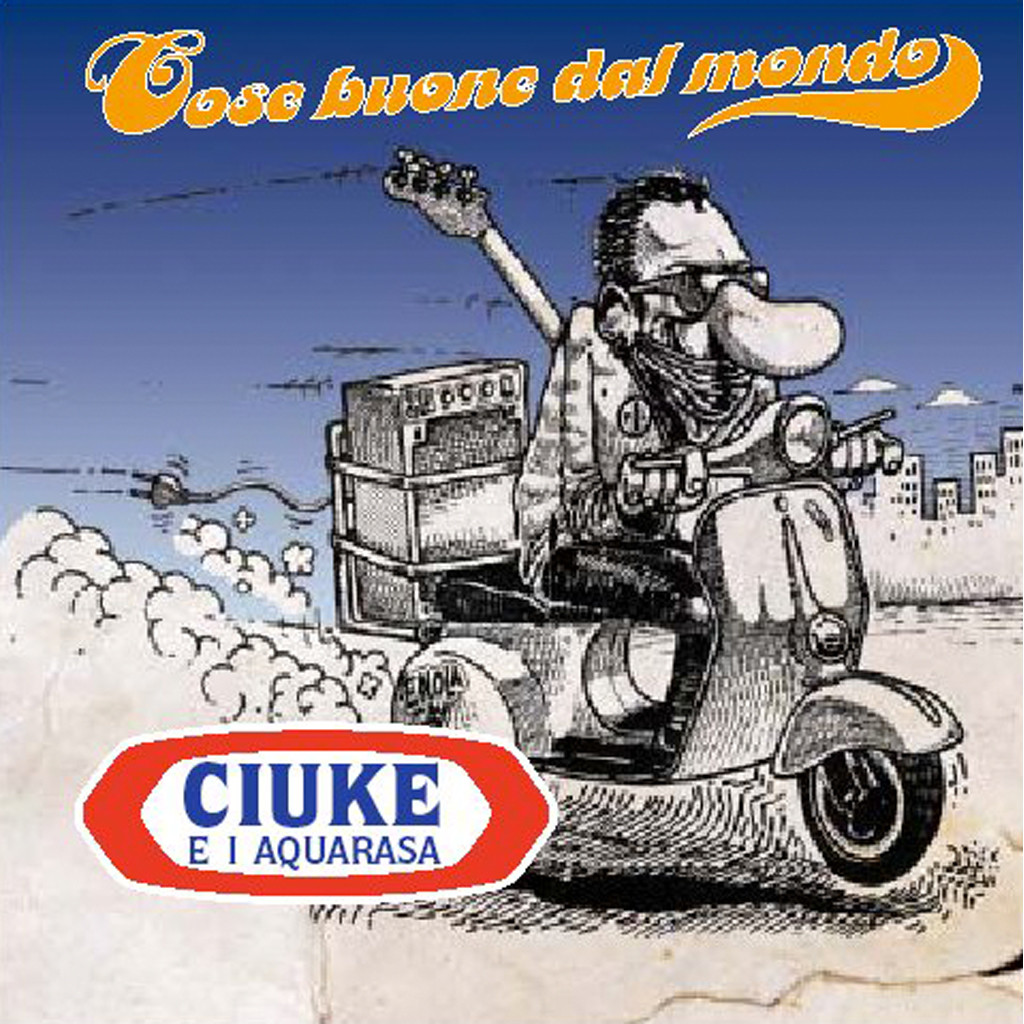 CD - CIUKE E I AQUARASA &quot;COSE BUONE DAL MONDO&quot;