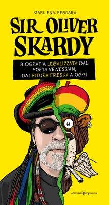 Sir Oliver Skardy - Biografia legalizzata dal poeta venessian, dai Pitura Freska a oggi (libro - 223 pag.) Sir Oliver Skardy - Biografia legalizzata dal poeta venessian, dai Pitura Freska a oggi (libro - 223 pag.)
