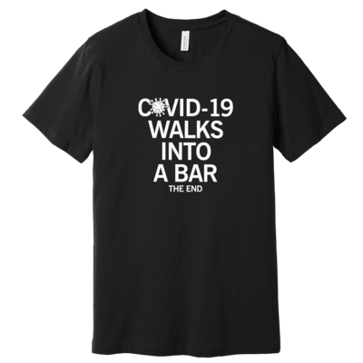 Covid 19 Walks into a Bar