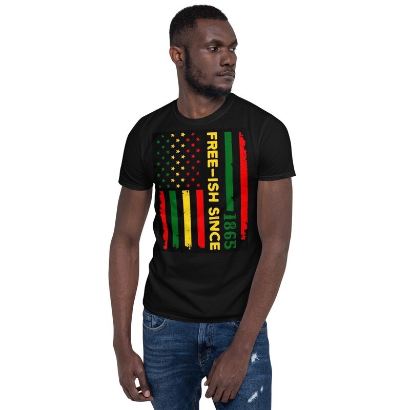 JuneTeenth  Free -ish  Since 1865 Short-Sleeve Unisex T-Shirt