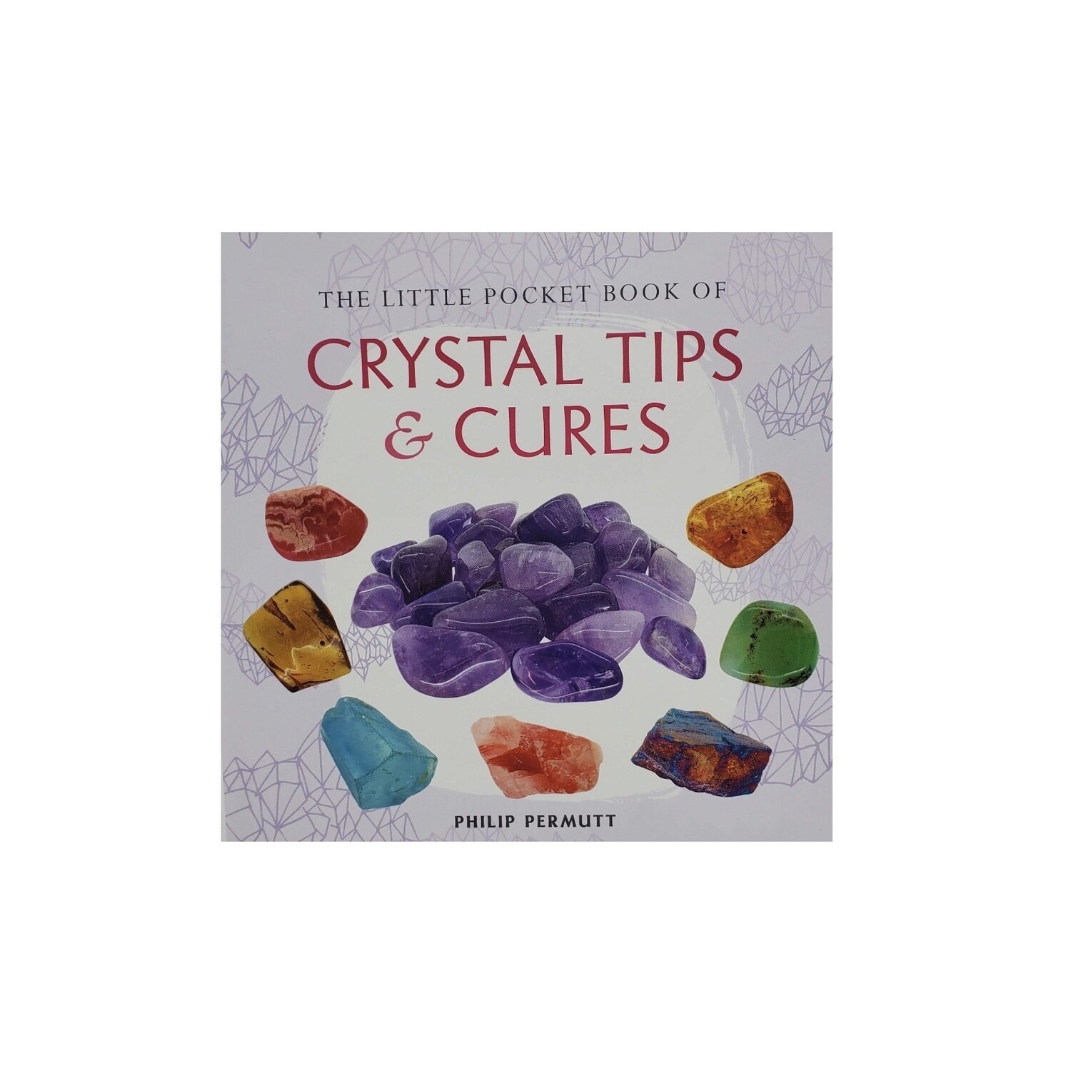 LITTLE POCKET BOOK OF CRYSTAL TIPS