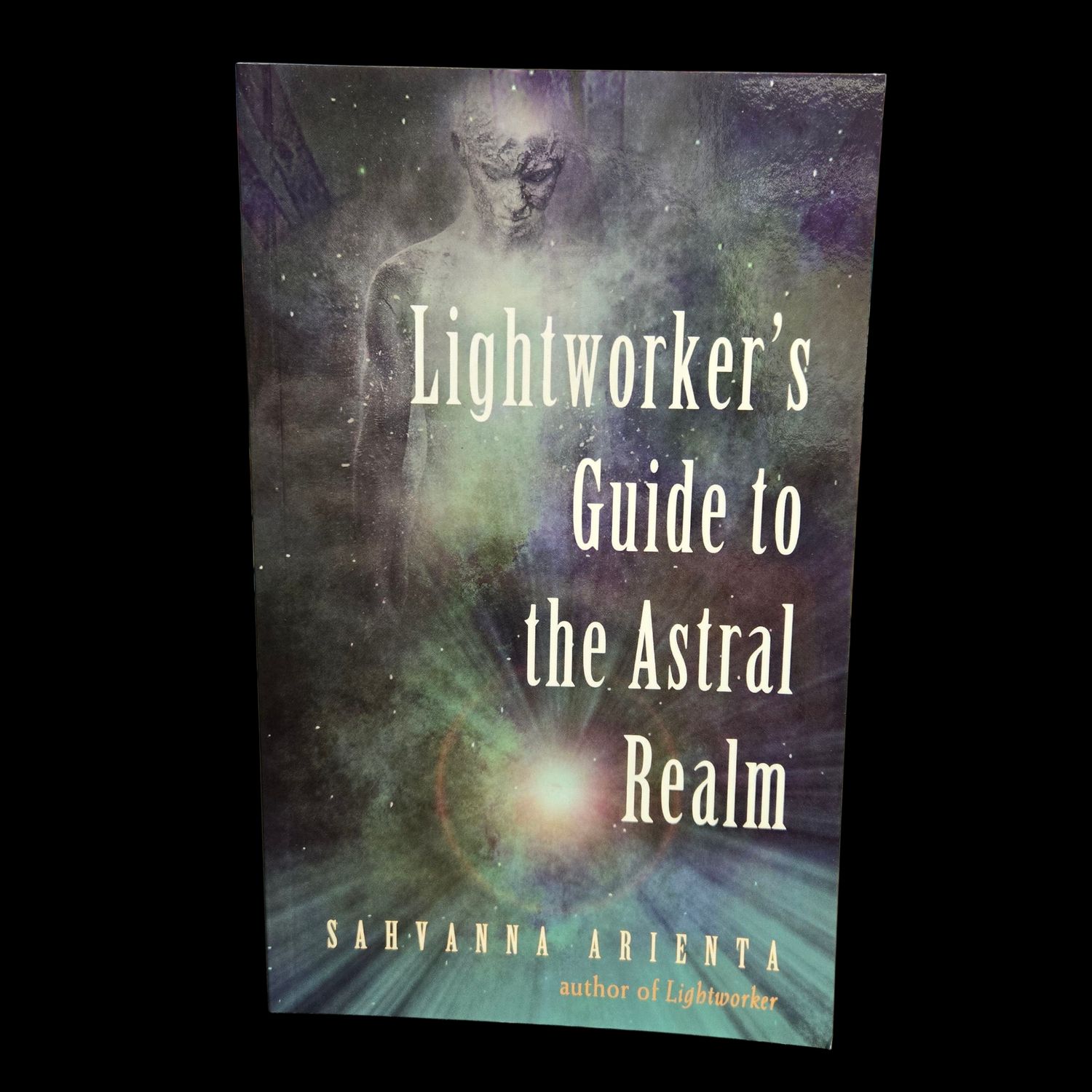 LIGHTWORKER&#39;S GUIDE TO THE ASTRAL REALM