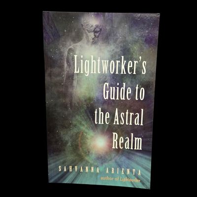 LIGHTWORKER&#39;S GUIDE TO THE ASTRAL REALM