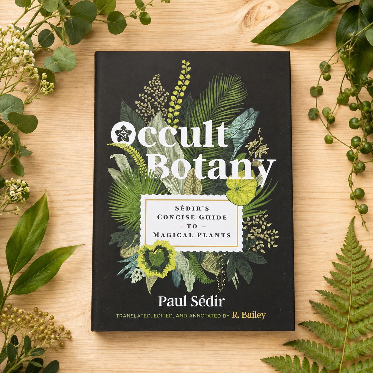 Occult Botany by Paul Sédir displayed on a light wooden table surrounded by greenery.