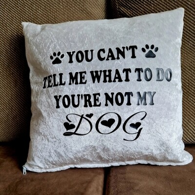 You can't tell me what to do, crushed velvet cushion 