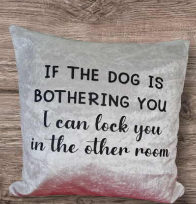 If the dog is bothering you, crushed velvet cushion 