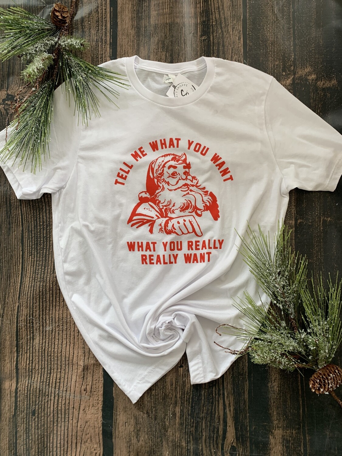 Tell me What You Want Santa Tee
