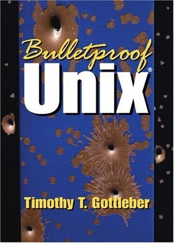 Bulletproof UNIX