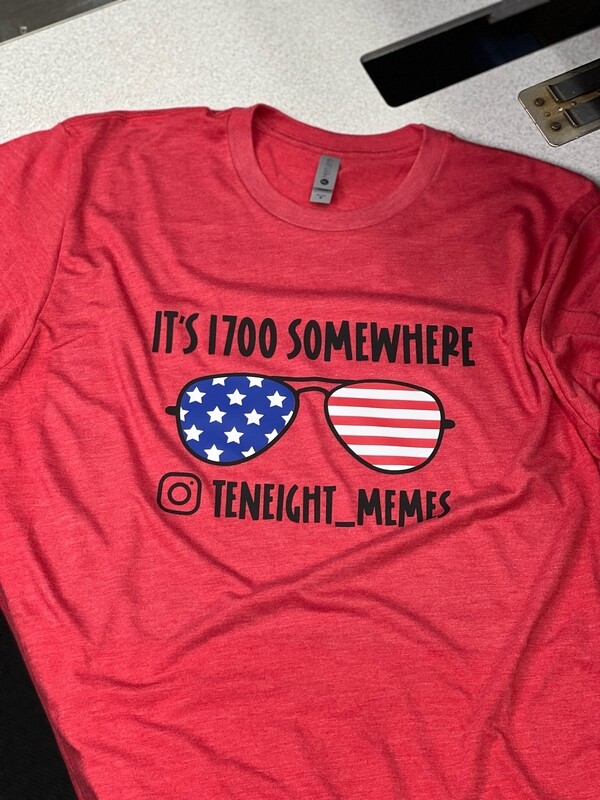 It's 1700 Somewhere Tshirt