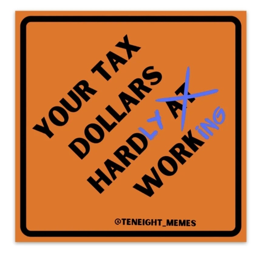 Tax Dollars Hard(ly) Working sticker
