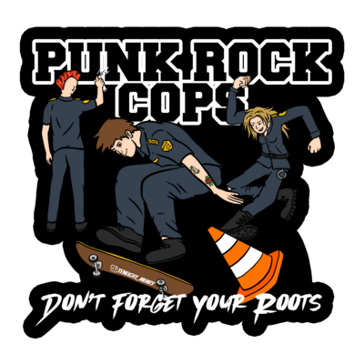 Punk Rock Cops -- Don&#39;t Forget Your Roots sticker