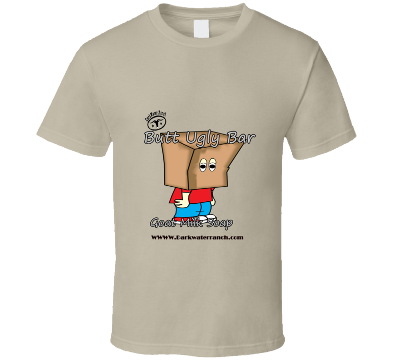 Butt Ugly Goat Milk Soap T-shirt Butt Ugly Goat Milk Soap T-shirt