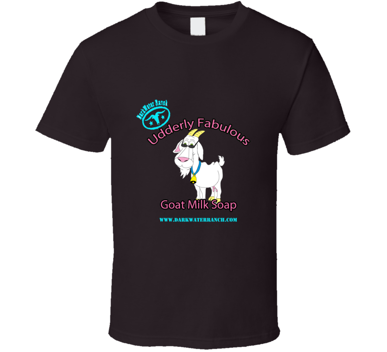 Udderly Fabulous Goat Milk Soap T-shirt Udderly Fabulous Goat Milk Soap T-shirt