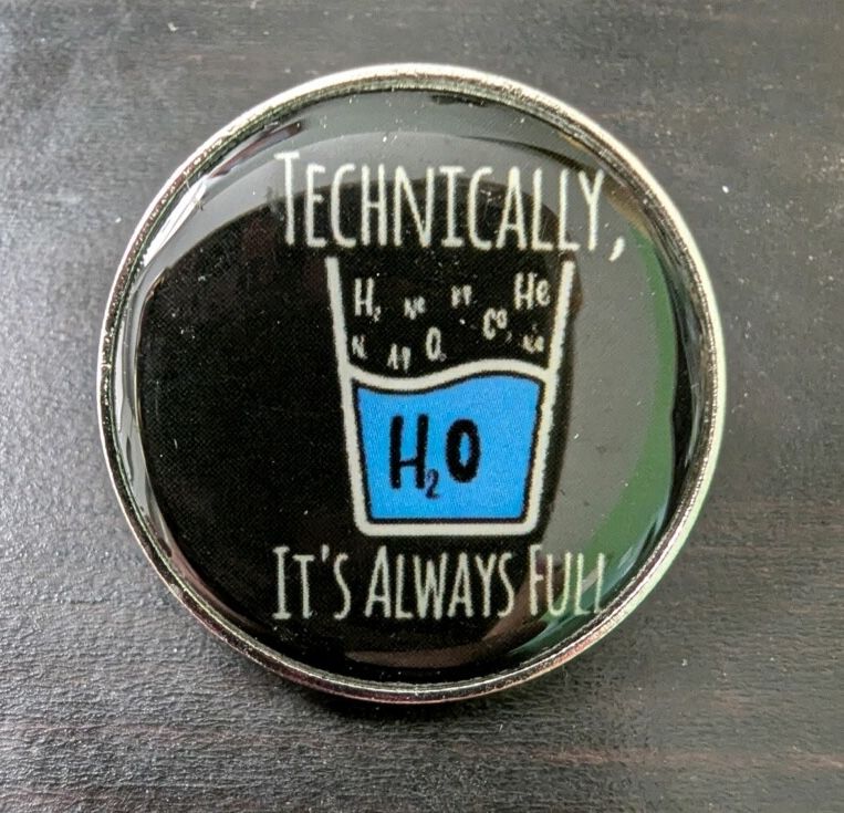 Technically, the Glass is Always Full Lapel Pin