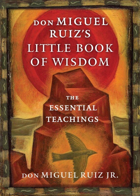 Don Miguel Ruiz's Little Book of Wisdom