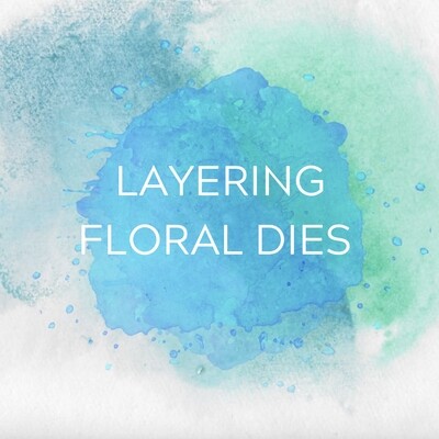 LAYERING FLORAL DIES