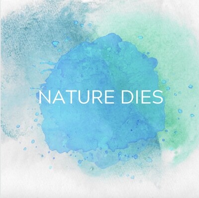 NATURE DIES