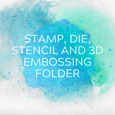 STAMP | DIE | STENCIL AND 3D EMBOSSING FOLDER