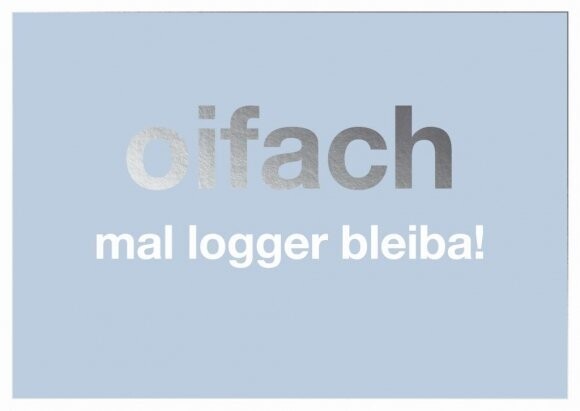 Postkarte: Oifach mal logger bleiba!