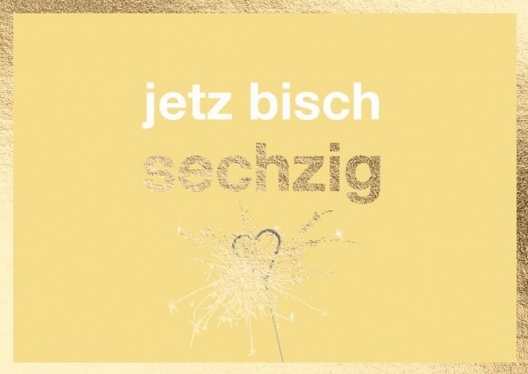 Klappkarte: jetz bisch sechzig Klappkarte: jetz bisch sechzig