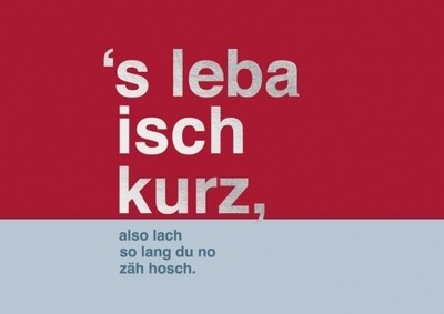 Postkarte: 's leba isch kurz, also lach so lang du no zäh hosch