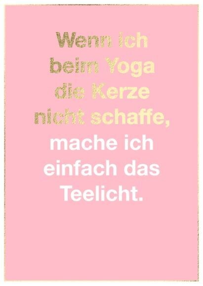 Postkarte: Wenn ich beim Yoga die Kerze nicht schaffe, mache ich einfach das Teelicht. Postkarte: Wenn ich beim Yoga die Kerze nicht schaffe, mache ich einfach das Teelicht.