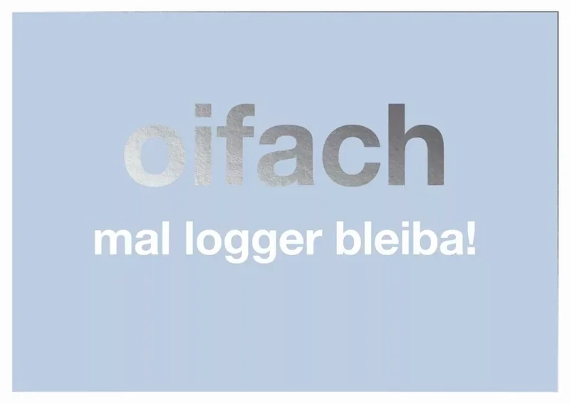 Postkarte: oifach mal logger bleiba! Postkarte: oifach mal logger bleiba!
