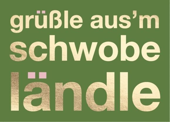 Postkarte: grüßle aus'm schwobeländle Postkarte: grüßle aus'm schwobeländle