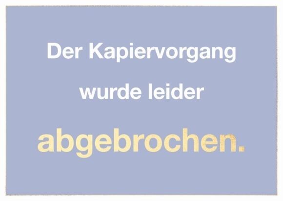 Postkarte: Der Kapiervorgang wurde leider abgebrochen. Postkarte: Der Kapiervorgang wurde leider abgebrochen.