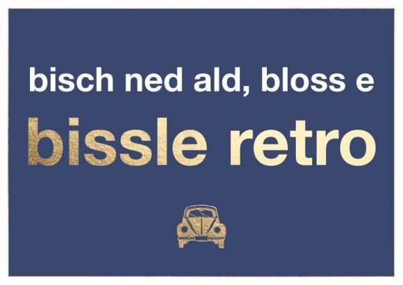 Postkarte: bisch ned ald, bloss e bissle retro