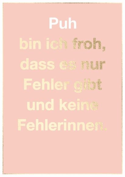 Postkarte  "Puh bin ich froh, dass es nur Fehler gibt und keine Fehlerinnen."