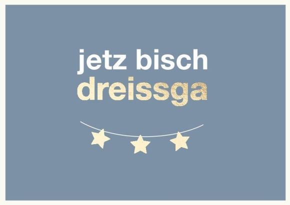 Doppelkarte: Jetz bisch dreissga