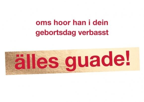 Postkarte: oms hoor han i dein gebortsdag verbasst - älles guade! Postkarte: oms hoor han i dein gebortsdag verbasst - älles guade!