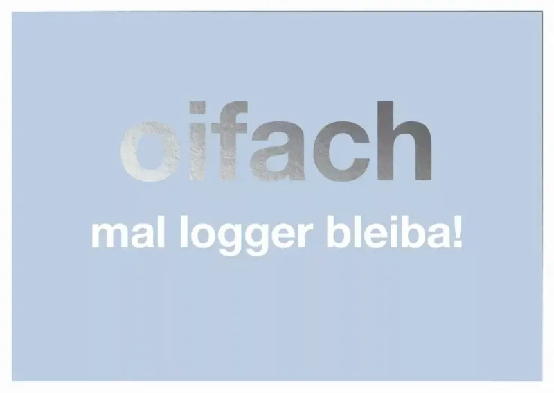 Postkarte: oifach mal logger bleiba! Postkarte: oifach mal logger bleiba!