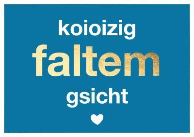 Postkarte: koioizig falten gsicht – schwäbische Humor-Postkarte mit Goldfolie ? Postkarte: koioizig falten gsicht – schwäbische Humor-Postkarte mit Goldfolie ?