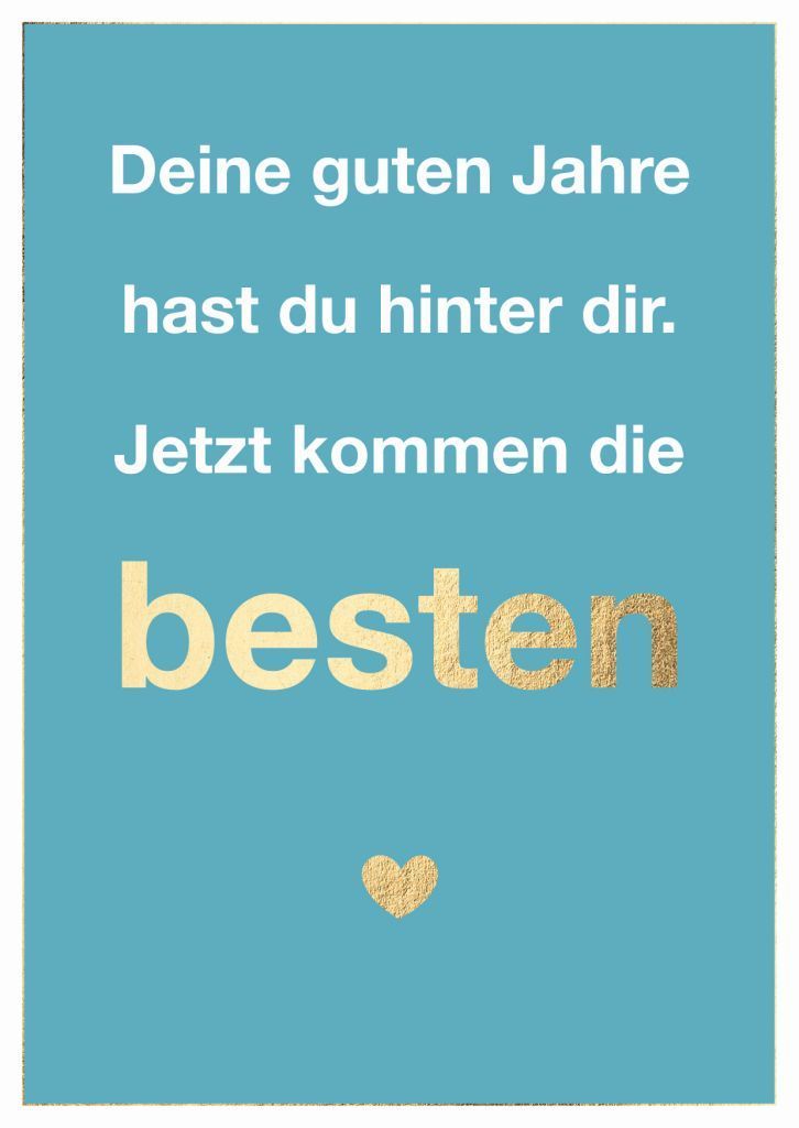 Doppelkarte: Deine guten Jahre hast du hinter dir. Jetzt kommen die besten. – Geburtstagskarte A6 mit Goldfolie ? Doppelkarte: Deine guten Jahre hast du hinter dir. Jetzt kommen die besten. – Geburtstagskarte A6 mit Goldfolie ?