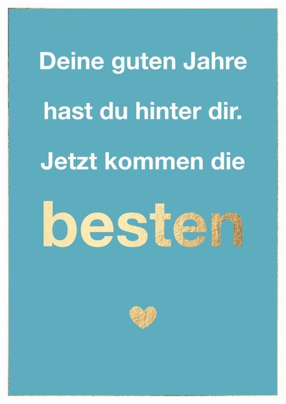 Doppelkarte: Deine guten Jahre hast du hinter dir. Jetzt kommen die besten. – Geburtstagskarte A6 mit Goldfolie ?
