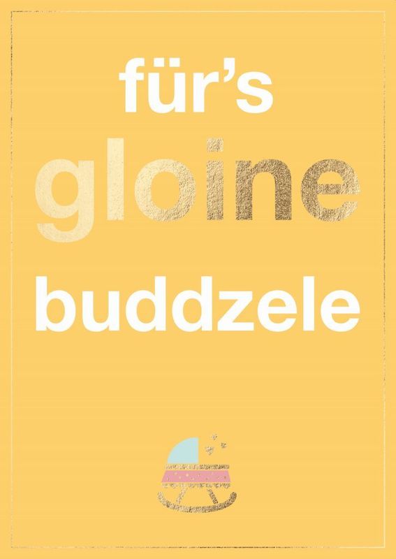 Doppelkarte: für's gloine buddzele – schwäbische Glückwunschkarte zur Geburt ?