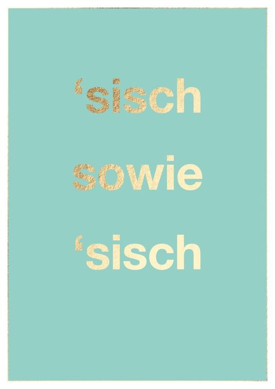 Postkarte: ‘sisch sowie ‘sisch – schwäbischer Spruch mit Goldfolie ? Postkarte: ‘sisch sowie ‘sisch – schwäbischer Spruch mit Goldfolie ?