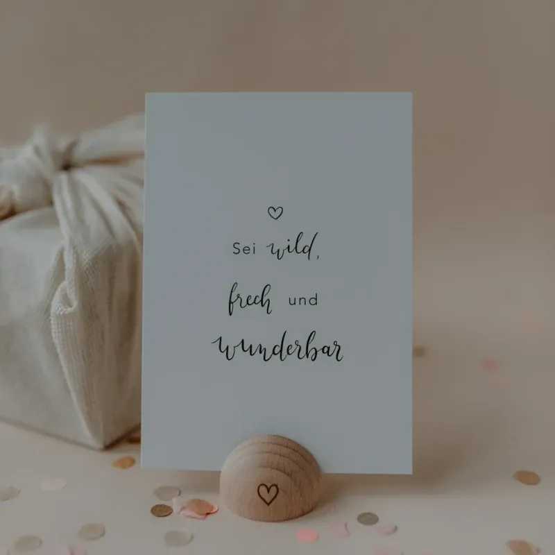 Spruchkarte Wild und frech – „Sei wild, frech und wunderbar“ ? Spruchkarte Wild und frech – „Sei wild, frech und wunderbar“ ?