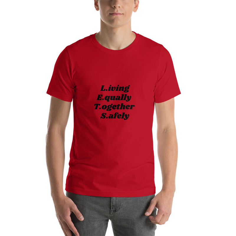 L.E.T.S. Living Equally Together Safely T-shirts 