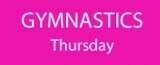 THURSDAY Gymnastics Sessions