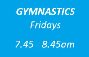 Friday 7.45 - 8.45am GYMNASTICS Summer Term 2026