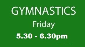 Friday 5.30 - 6.30pm GYMNASTICS Summer Term 2026