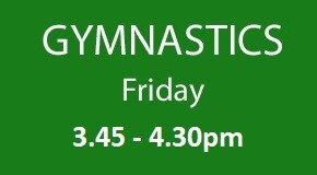 Friday 3.45 - 4.30pm GYMNASTICS Summer Term 2026